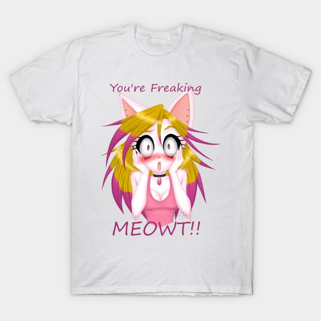 You're Freaking MEOWT!! T-Shirt by BinkaKittyArtwork